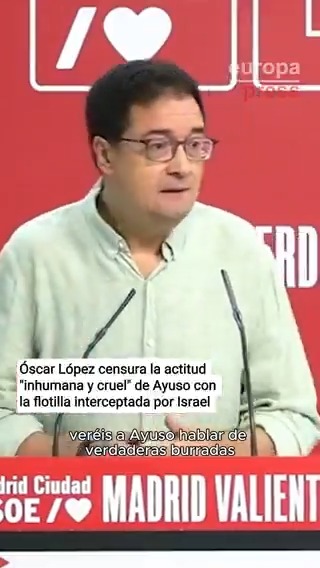 Óscar López carga contra la actitud "inhumana y cruel" de Ayuso con la flotilla: ¿Cómo puede haber dicho que la flotilla es una asamblea universitaria que ha ido a bañarse al Mediterráneo? ¿Cómo se puede ser tan inhumano? ¿Cómo se puede ser tan cruel?"