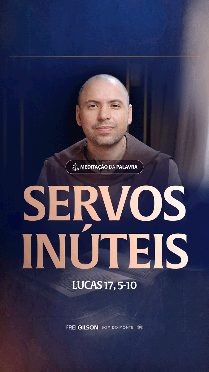 Servos inúteis | (Lucas 17, 5-10) #2489 | Meditação da Palavra Passagens Complementares: Filipenses 2,13 João 15,5 I Coríntios 4,7 Mateus 23,11-12 Il Coríntios 3,5