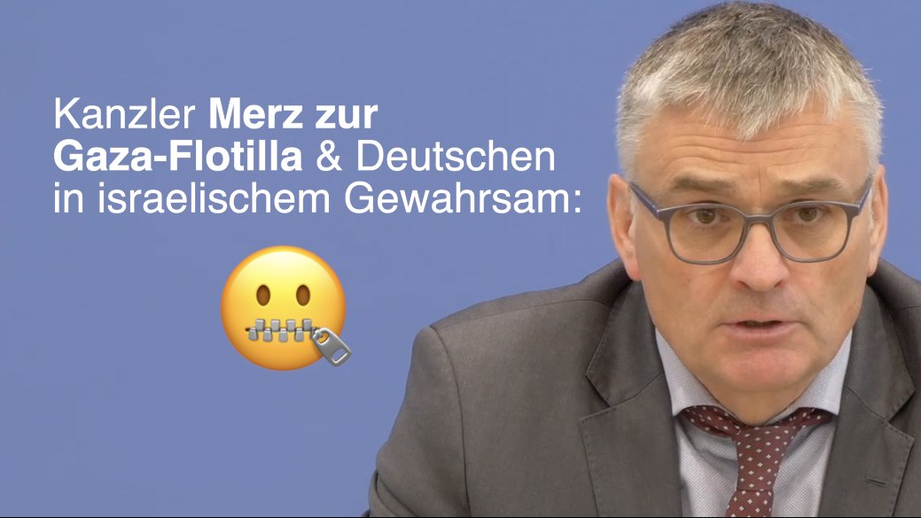 Kanzler Merz hat keine Lust sich zu den 14 Deutschen der Gaza-Flotilla zu äußern, die von Israel in Gewahrsam genommen wurden. Hinweise, dass Vorwürfe von Misshandlungen der Aktivisten zutreffend seien, hat das Auswärtige Amt nicht.