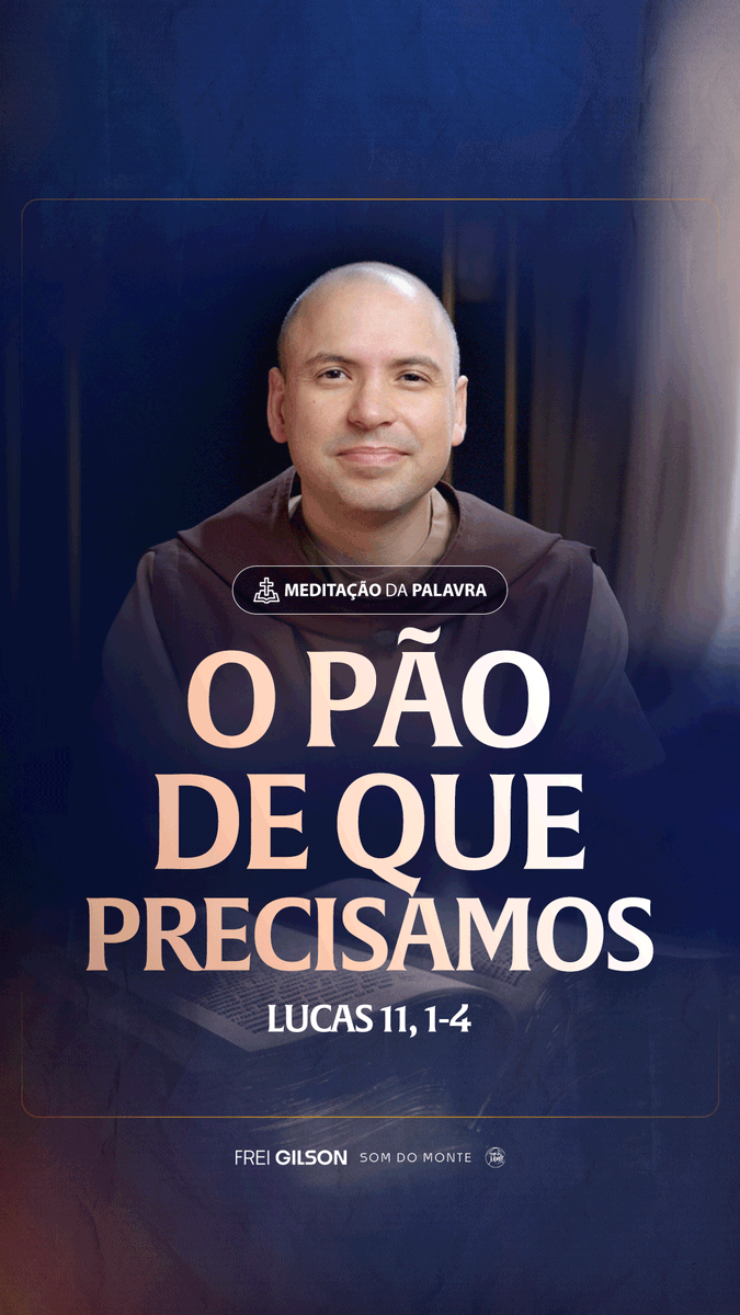 O pão de que precisamos | (Lucas 11, 1-4) #2492 | Meditação da Palavra Passagens Complementares: João 6,35