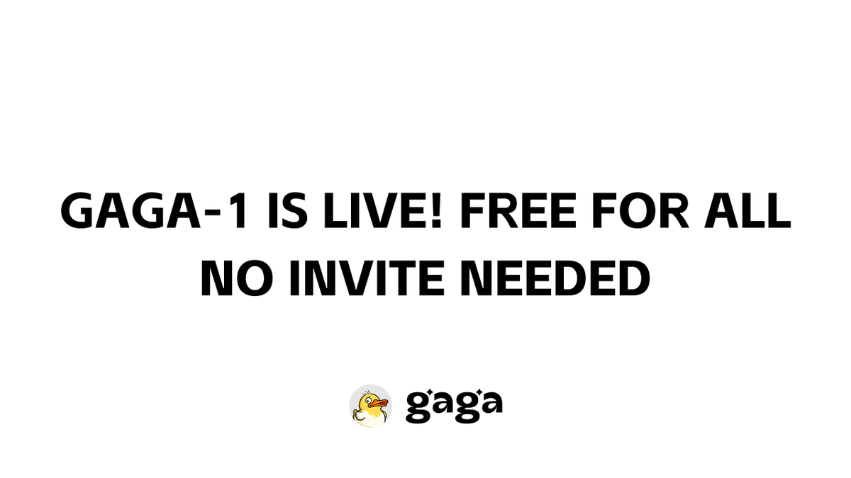 GAGA-1 is out now. Free for all. No invite needed.