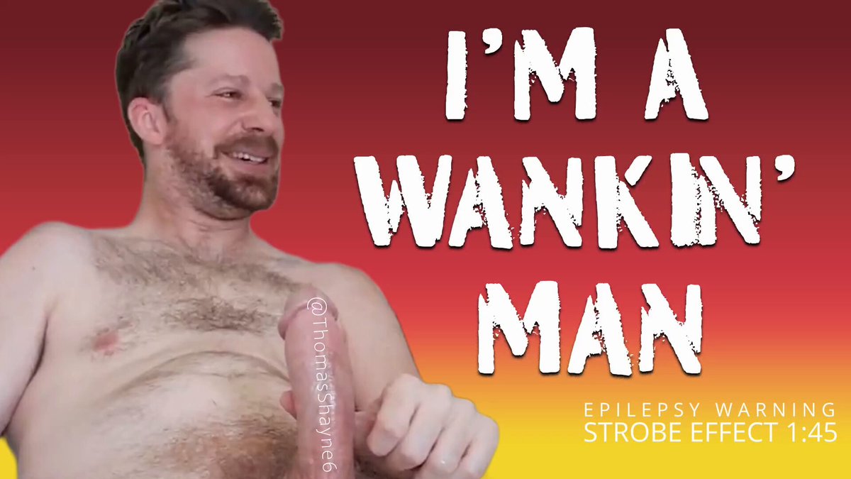 I'M A WANKIN' MAN #bators #cumpilation #penismusic Wankin' man in thumbnail: Thomas Shayne