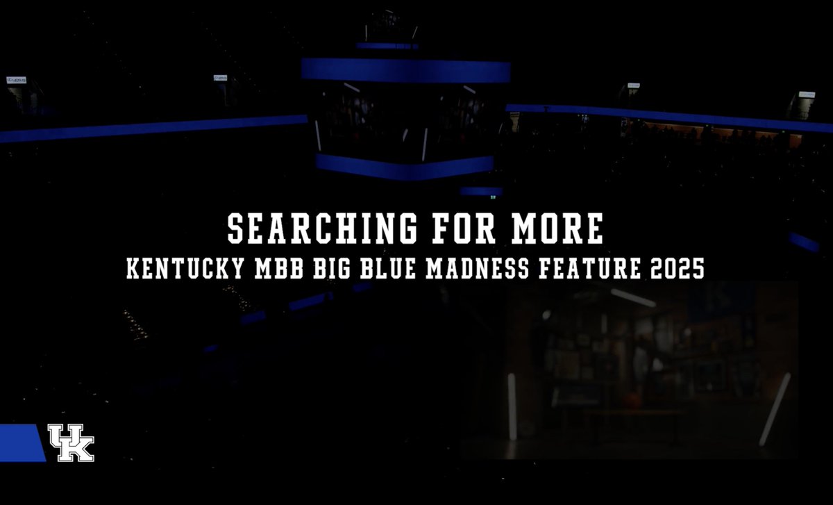 POV: You're in Rupp Arena for #BBM25 and Kentucky Sports Video drops the new Kentucky Men’s Basketball feature "Searching For More"