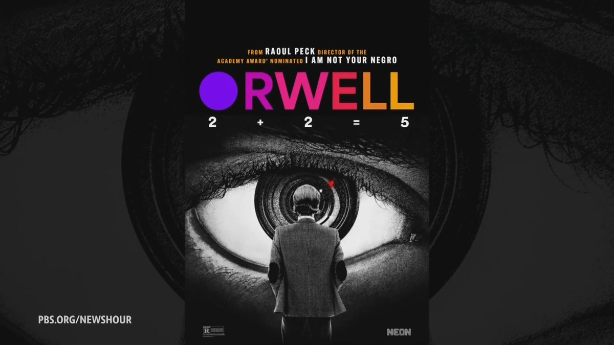 George Orwell's writings warning of the dangers of totalitarian and authoritarian states gave the English language the term "Orwellian." A new documentary called "Orwell: 2+2=5” argues that Orwell's greatest fears are coming true. William Brangham talked with director Raoul Peck about his new film, which is in theaters nationwide.