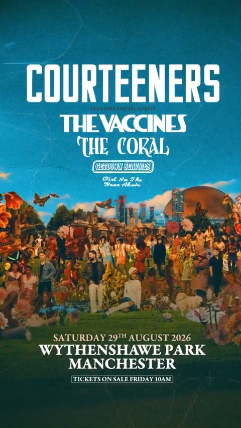 Tickets on sale 10am tomorrow Courteeners, Wythenshawe Park, Manchester Saturday 29th August 2026 +special guests The Vaccines(performing debut album 'What Did You Expect From The Vaccines?' in full), The Coral,Getdown Services &amp; Girl In The Year Above