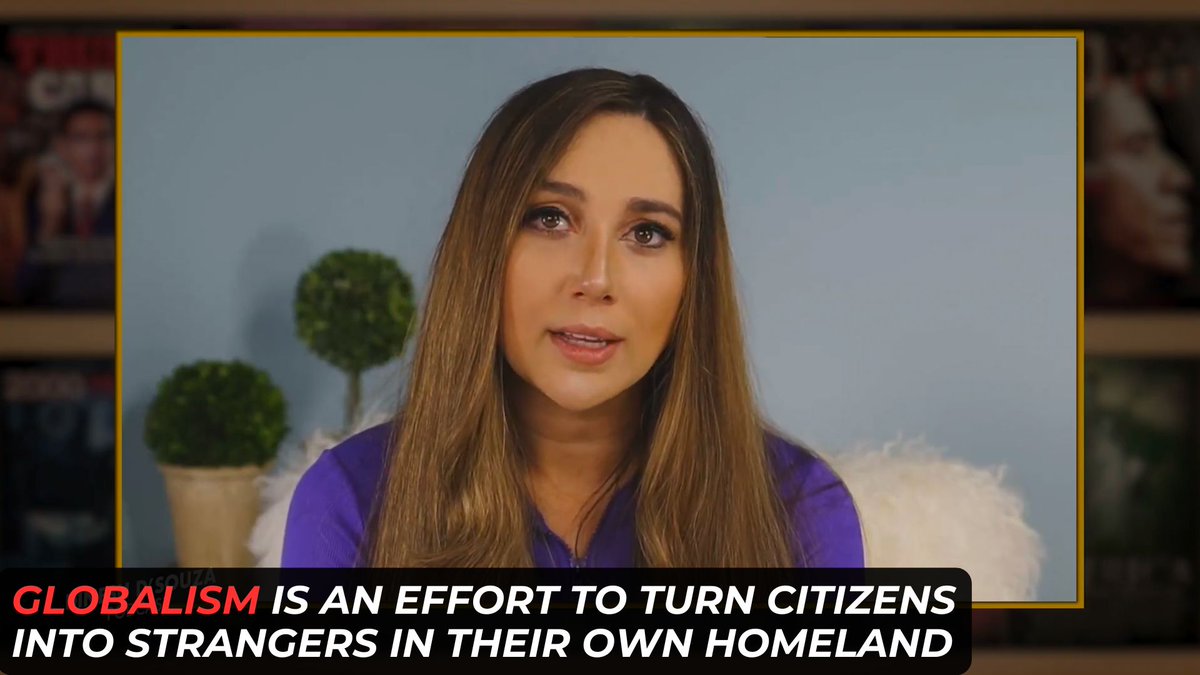 Globalism is a calculated effort to turn citizens into strangers in their own homeland. Danielle D'Souza Gill