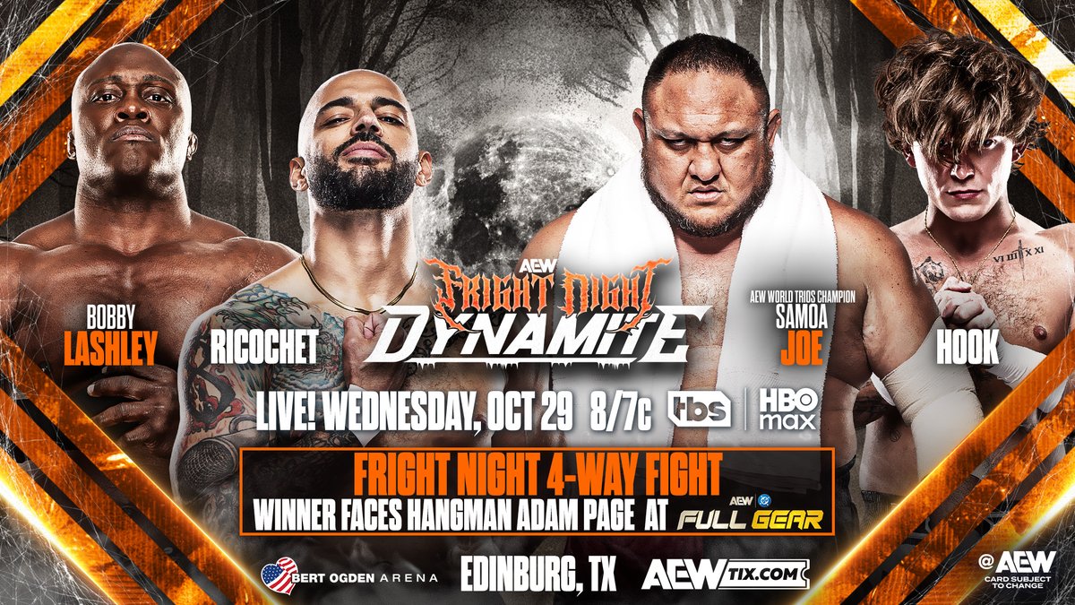 FRIGHT NIGHT #AEWDynamite 8pm ET/7pm CT THIS WEDNESDAY, 10/29 Fright Night 4-Way Fight @FightBobby vs Lightskin Kingpin vs Samoa Joe vs @730HOOK It will be a 4-Way Fight for a shot at the World Title vs Hangman at #AEWFullGear! Don’t miss Fright Night Dynamite THIS WEDNESDAY NIGHT!