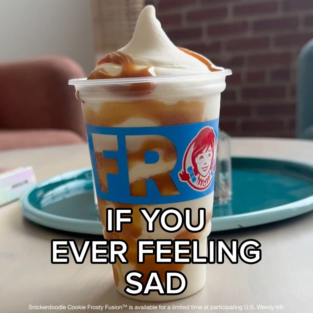 Send this to someone who needs a Wendy’s Frosty