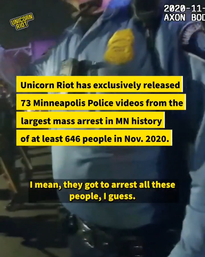 🚨🚨 NEW: Body Cameras Show How Police Acted During Minneapolis’ Largest Mass Arrest Unicorn Riot is releasing the footage of 73 Minneapolis Police videos from the arrest of over 646 people the night after the 2020 elections. Story, videos, & media guide at our website. 🧵