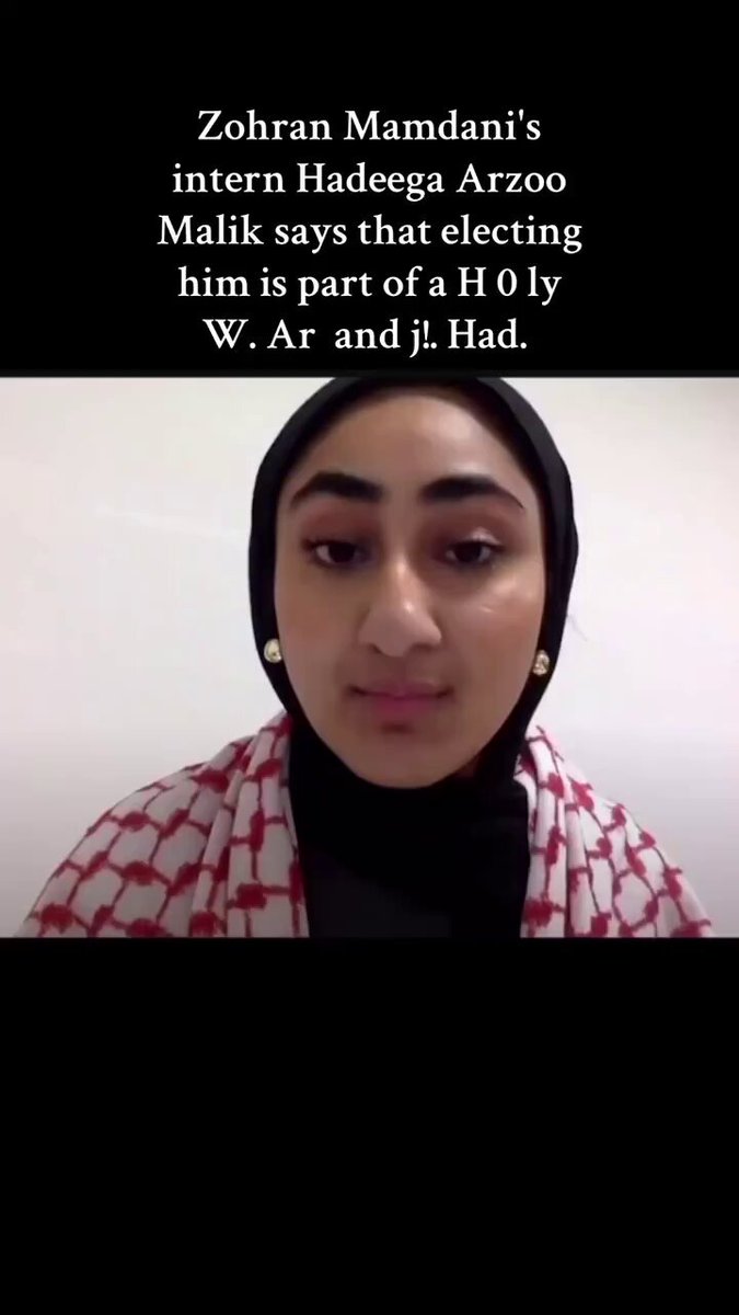 This is Zohran Mamdani's intern, Hadeega Arzoo Malik. She says that electing Mamdani is part of a 'Holy War' and "Jihad'. Congratulations, New York! I don't even feel bad for you. This will be a HARSH lesson in what we call FAFO!