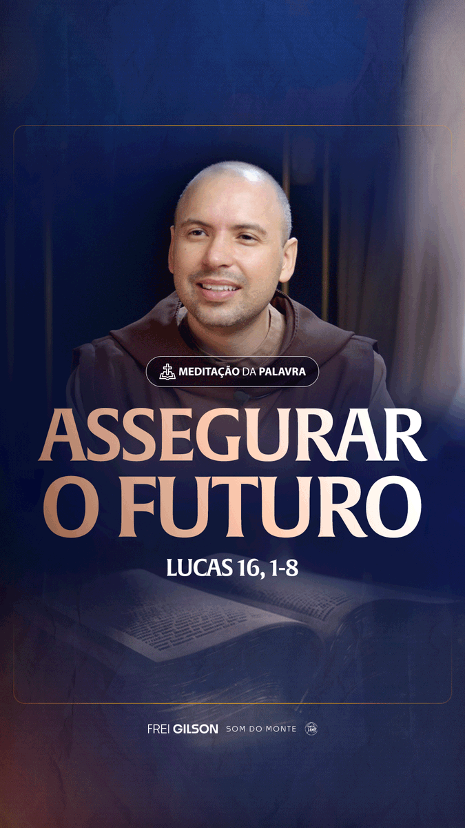 Assegurar o futuro | (Lucas 16, 1-8) #2522 | Meditação da Palavra Passagens Complementares: Mateus 6,19-20 João 6,27