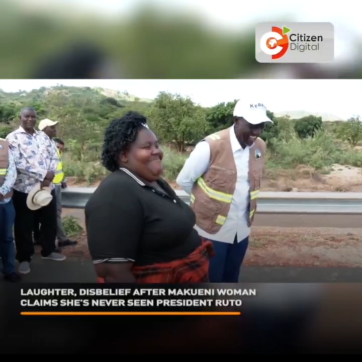 Laughter, disbelief after Makueni woman claims she’s never seen President Ruto