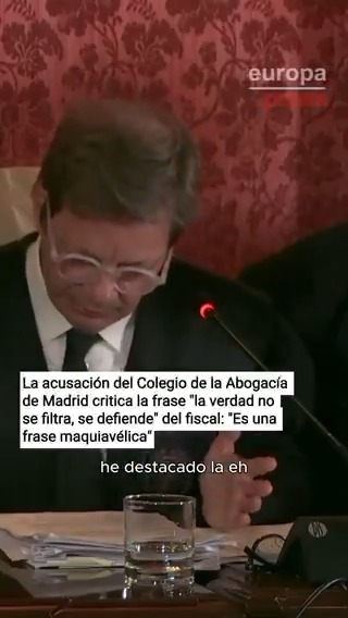 La acusación del Colegio de Abogacía de Madrid critica la frase "la verdad no se filtra, se defiende" del fiscal: "Dijo que se lo habían dicho antes de entrar. Flaco favor le hacen quienes le rodean. Será muy poético, pero es una frase maquiavélica"