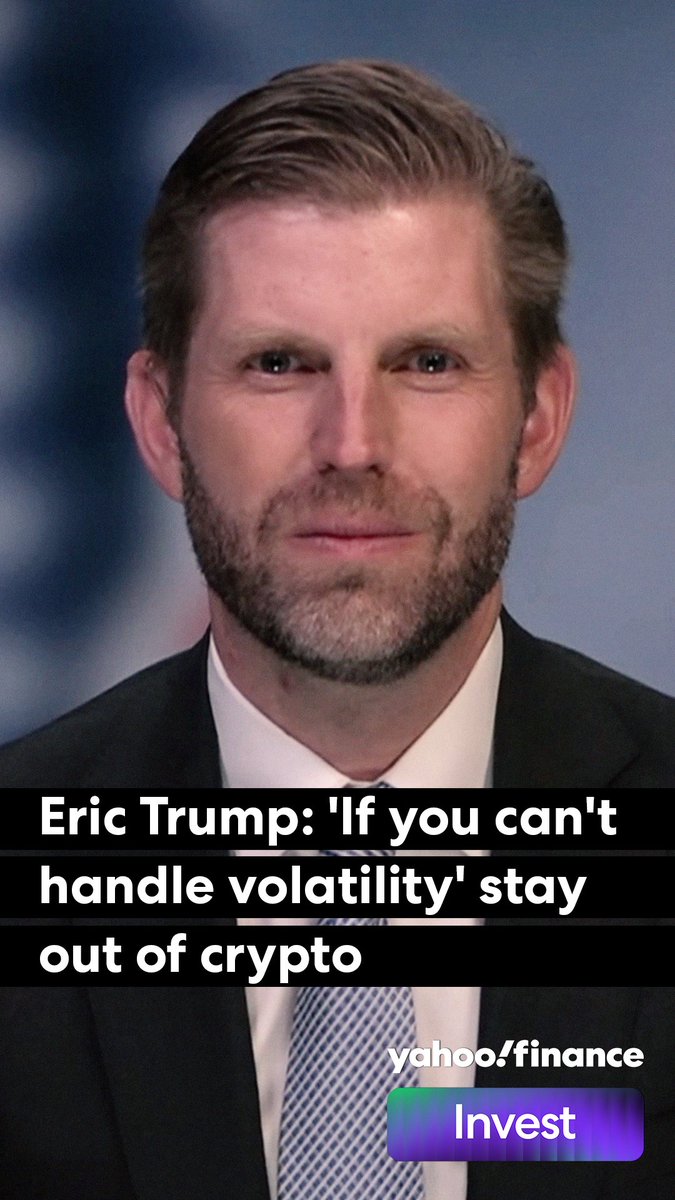 .Eric Trump: "If you can't handle volatility, stay out of cryptocurrency and don't bother."