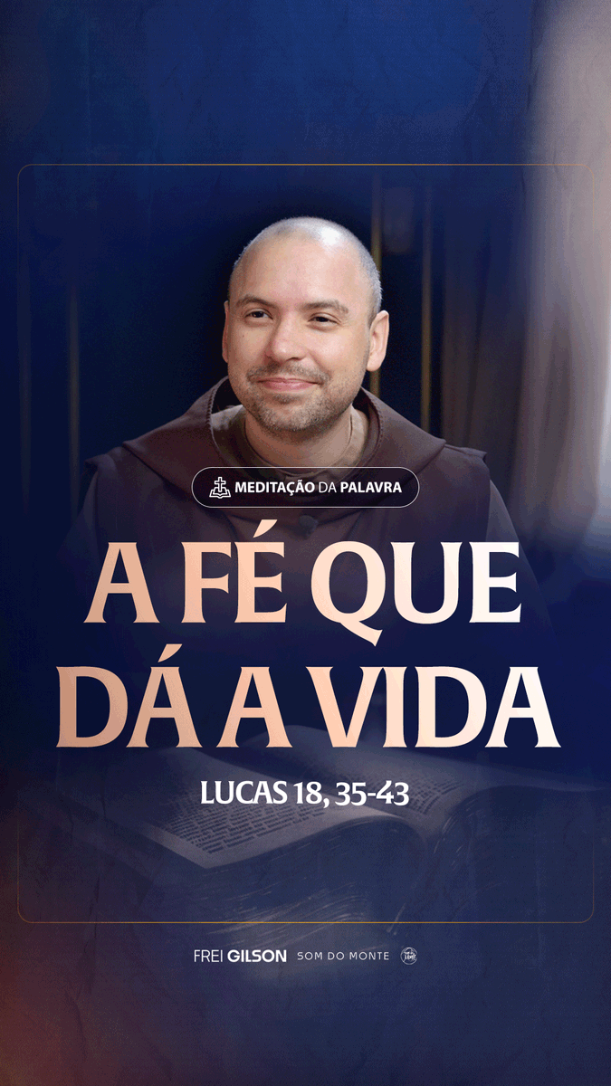 A fé que dá a vida | (Lucas 18, 35-43) #2532 | Meditação da Palavra Passagens Complementares: João 14,6 II Coríntios 5,7