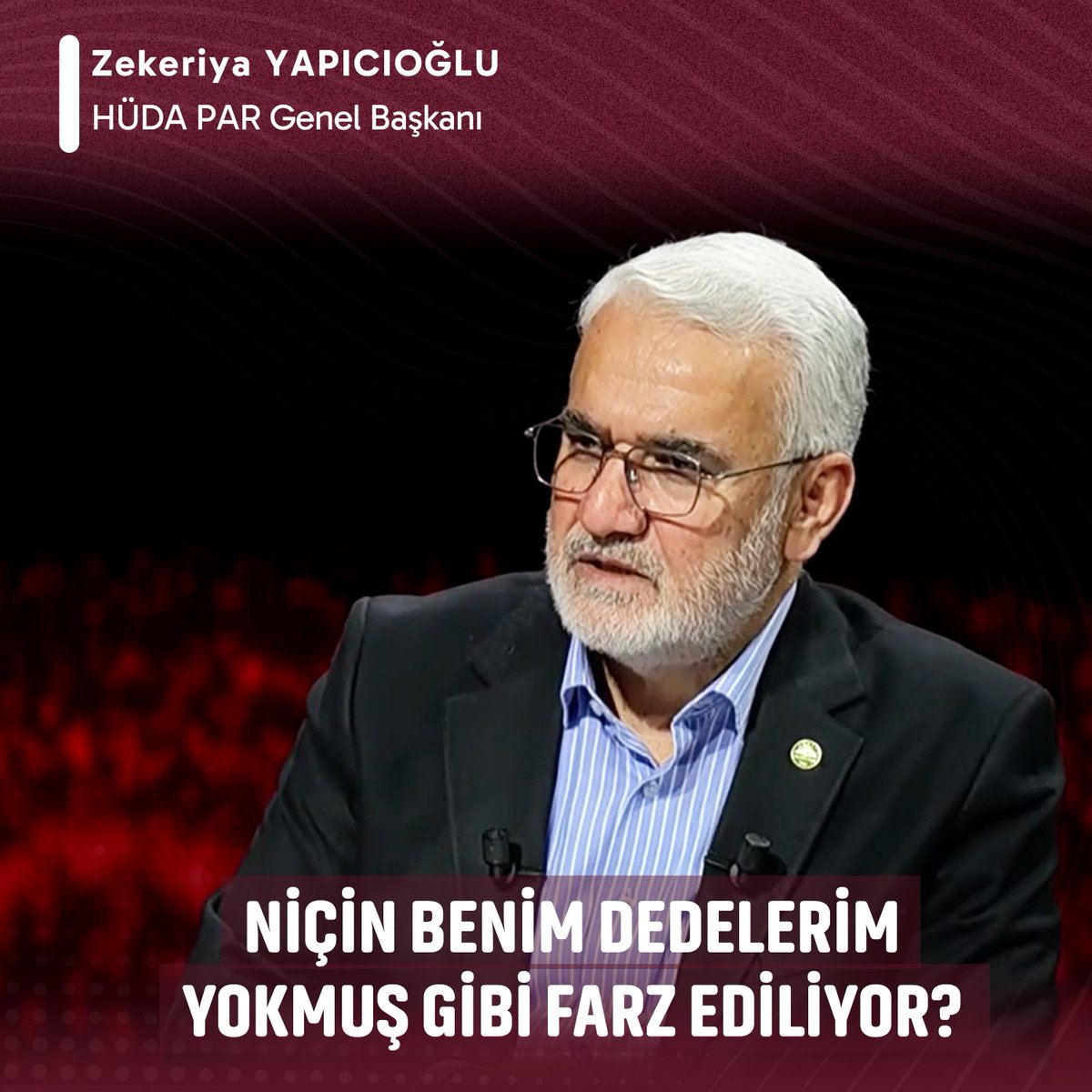 Genel Başkanımız Sayın Zekeriya Yapıcıoğlu: Niçin sizin dedelerinizden bahsederken benim dedelerim hiç yokmuş gibi farz ediliyor?