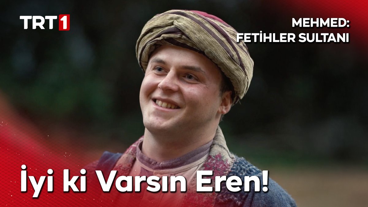 İyi ki varsın Eren! ❤️🇹🇷 Mehmed: Fetihler Sultanı