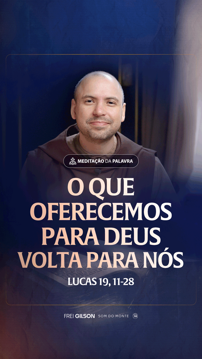 O que oferecemos para Deus volta para nós | (Lucas 19, 11-28) #2534 | Meditação da Palavra Passagens Complementares: Mateus 25,29 Mateus 19,29