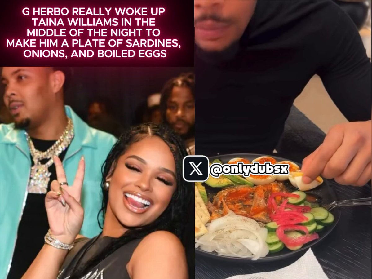 G Herbo really woke up Taina Williams in the middle of the night to make him a plate of sardines, onions, and boiled eggs 😭💀