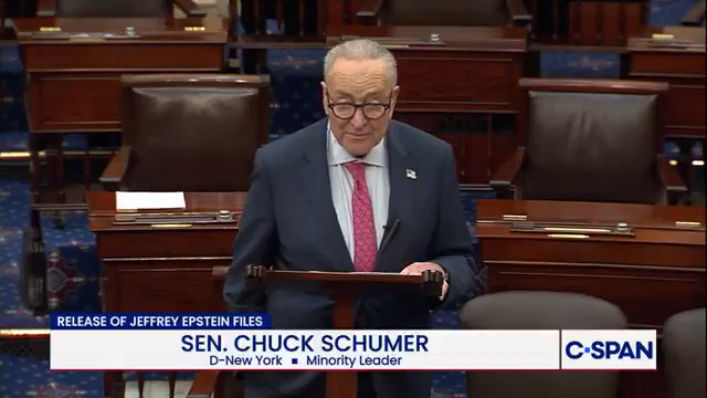 .Chuck Schumer on Epstein files: "The job is not done. The vote is not the end, it's only the beginning. Once the president signs the bill he must apply and execute it faithfully there must be no funny business from Donald Trump."