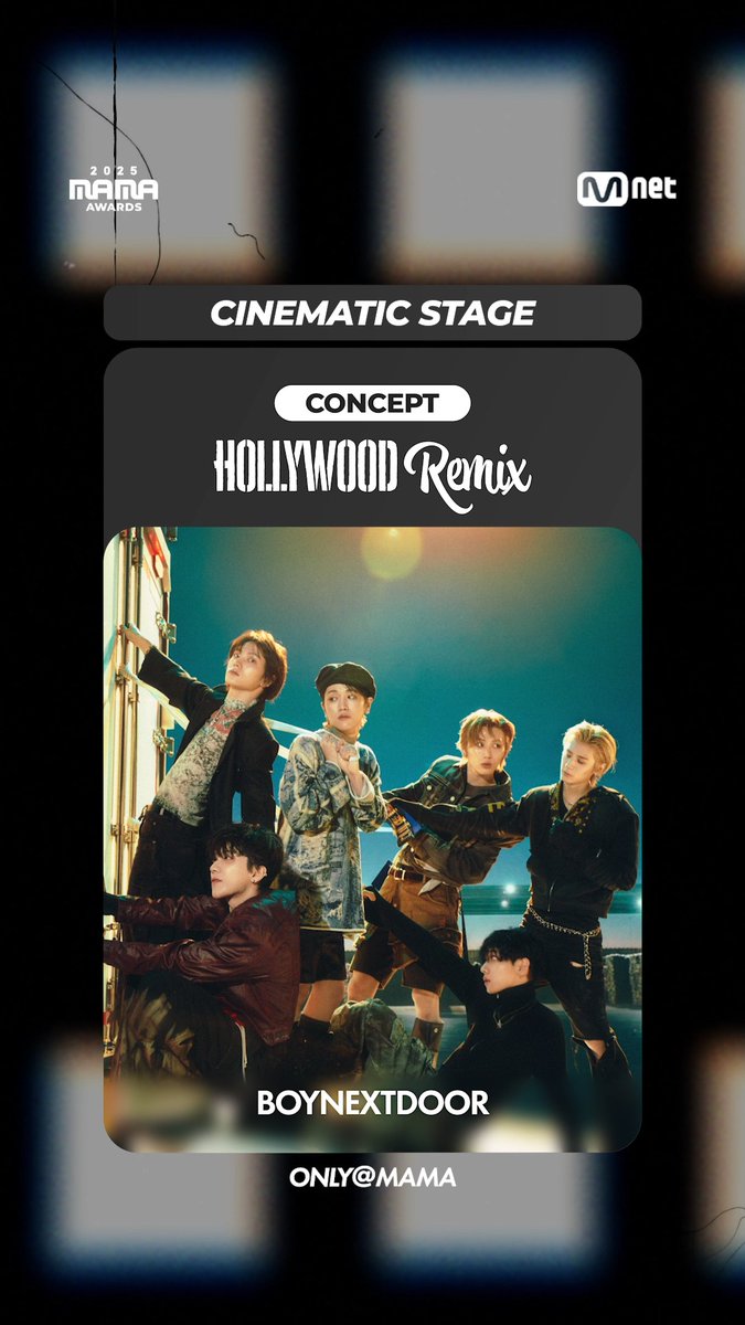 [#2025MAMA] 𝗖𝗜𝗡𝗘𝗠𝗔𝗧𝗜𝗖 𝗦𝗧𝗔𝗚𝗘 ONLY@mama 📽 CONCEPT : Hollywood Remix 📽 #BOYNEXTDOOR HEAR MY ROAR, UH-HEUNG 2025 MAMA AWARDS 2025.11.28-29 (HKT) Kai Tak Stadium (HONG KONG) &amp; Mnet Plus #MAMAAWARDS #2025MAMAAWARDS