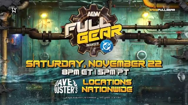 FULL GEAR WATCH PARTY! TODAY, don't just watch #AEWFullGear – EXPERIENCE IT! Grab your friends and head to your nearest Dave & Buster's to catch every match on the big screen! Find your nearest D&B location: