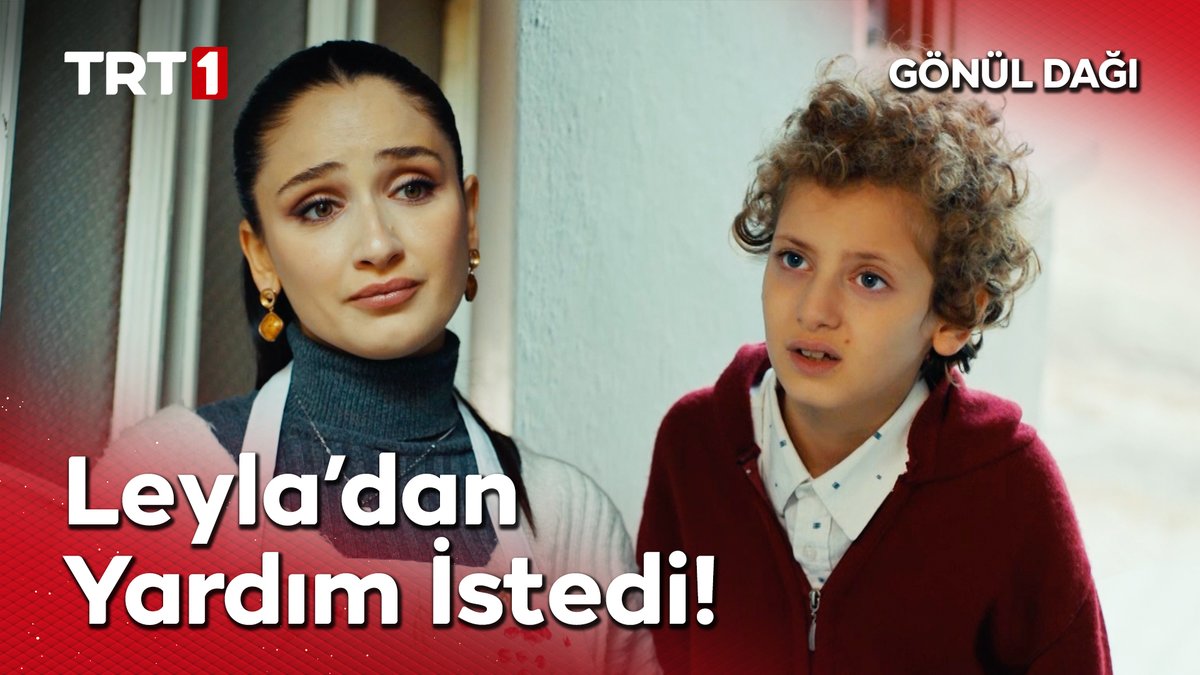 "Kardeşlerim çok kötü ağlıyor Leyla Teyze; susturamadık. Bize gelebilir misin?" #GönülDağı Gönül Dağı