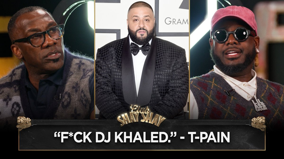 “F*ck DJ KHALED.” - T-Pain "Nobody is your brother. Everyone is your brother when they can use you, everybody! Nobody is your f*cking brother. That is the quickest, most consistent thing I've learned." - T-Pain