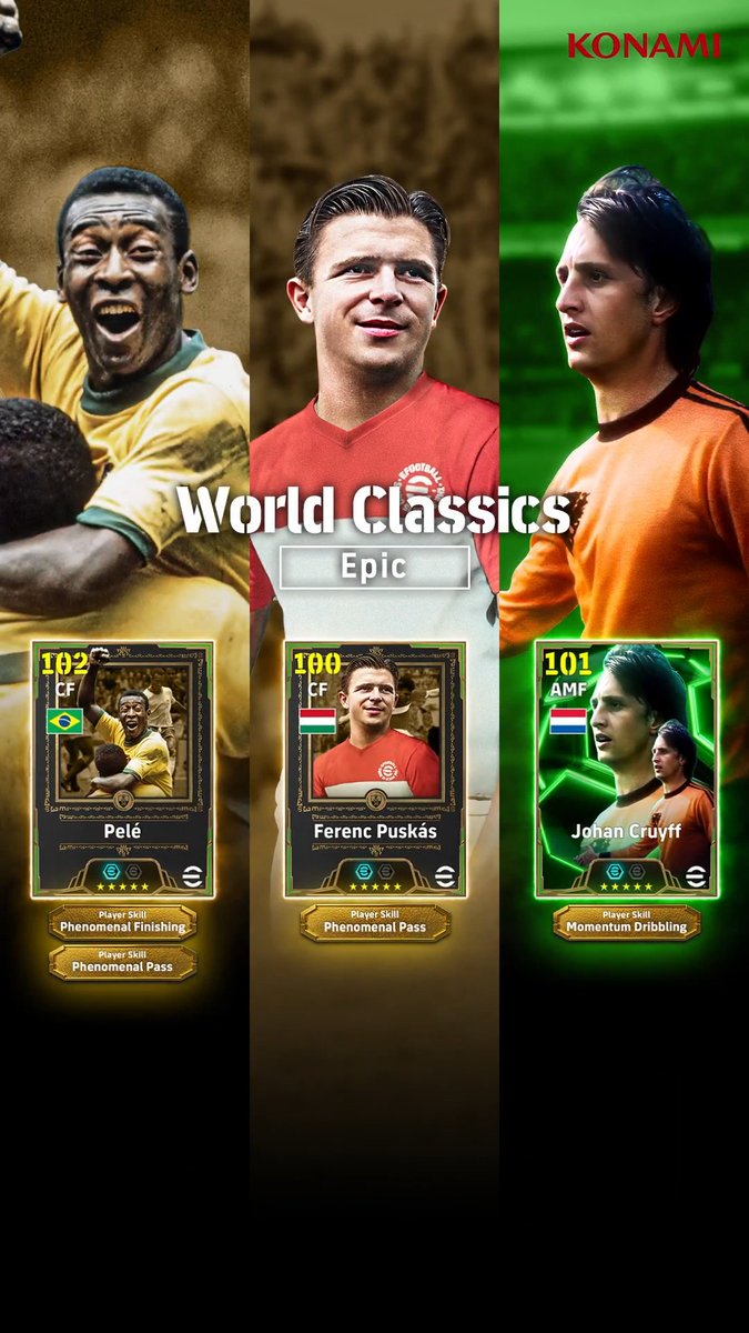 【Epic: World Classics】 サッカー史に名を刻んだ英雄が再びピッチへ！ ペレ（ファンタジスタ+2） ヨハン クライフ（テクニック+2） フェレンツ プスカシュ（シュート+2） フィールドの覇者を手に入れて、勝利を掴もう！ #イーフト #eFootball
