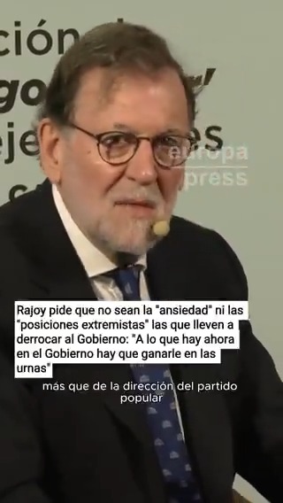 Rajoy pide que no sean la "ansiedad" ni las "posiciones extremistas" las que lleven a derrocar al Gobierno: "A lo que hay ahora en el Gobierno hay que ganarle en las urnas"