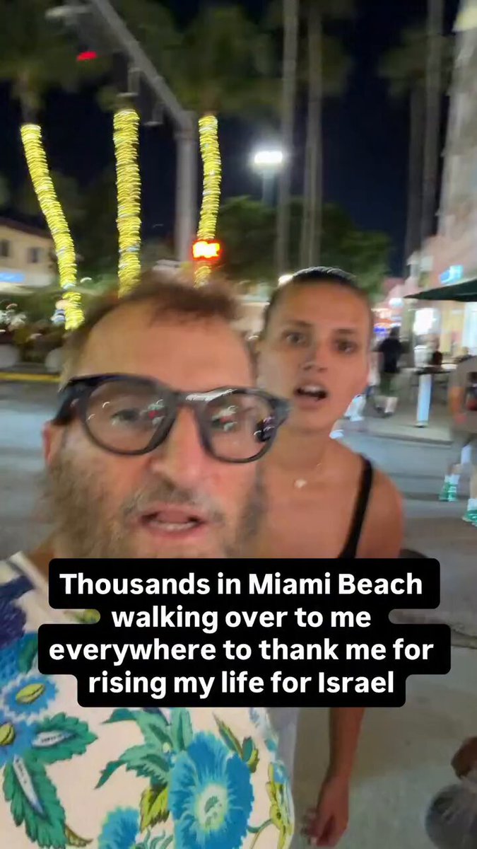 Thousands in Miami Beach walking over to me everywhere to thank me for rising my life for Israel