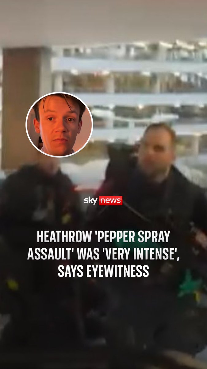 'It was intense': Witness on Heathrow incident. Eyewitness Tom Bates has told Sky News that the incident at Heathrow Airport was 'very intense', as he described the moment he started coughing following the 'pepper spray assault'. Read more: