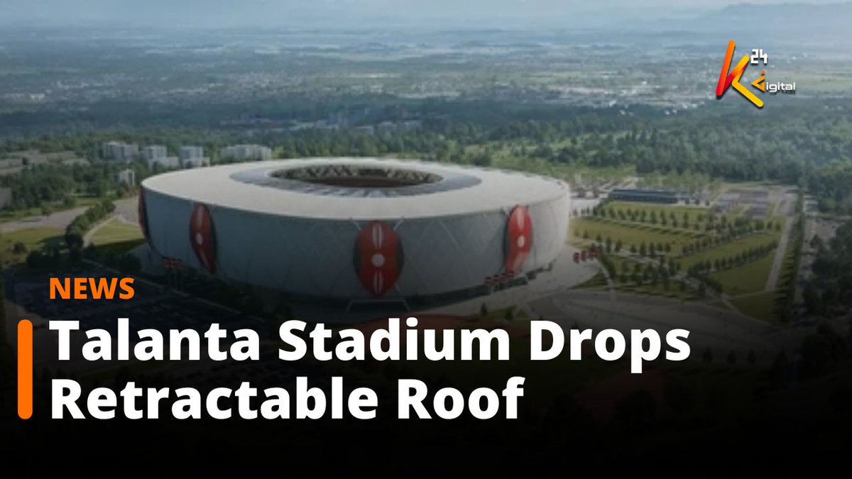 Why Talanta Stadium Will Not Feature a Retractable Roof