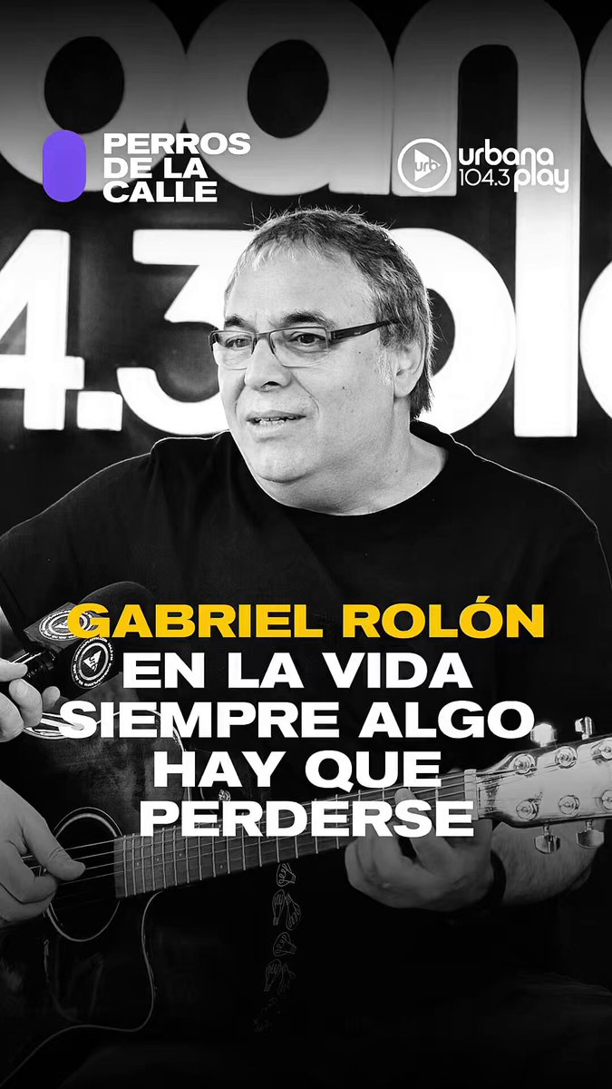 "EN LA VIDA SIEMPRE ALGO HAY QUE PERDERSE PARA VIVIR LO QUE NO SE QUIERE PERDER" — Gabriel Rolón