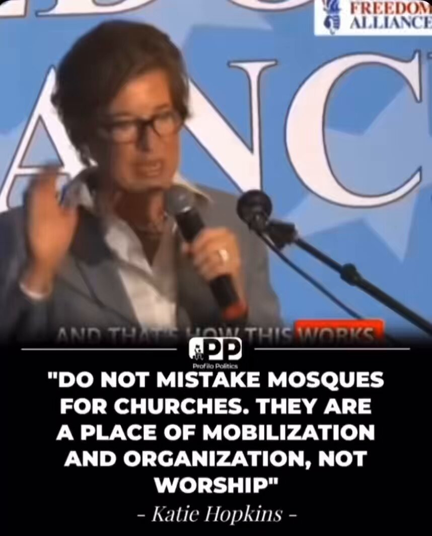 British political commentator, Katie Hopkins, is warning us about the rise of Islam in America: "Do not mistake mosques for churches. They are not a place of worship. They are a place of mobilization and organization. You're seeing it happen in Minnesota, Minneapolis, and Dearborn.”