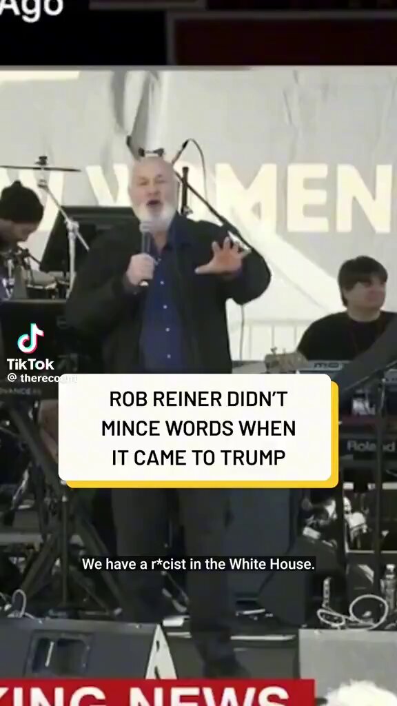 Here is what Rob Reiner had to say about President Trump