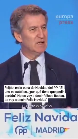 Feijóo, en la cena de Navidad del PP: "Si uno es católico, ¿por qué tiene que pedir perdón? No os voy a decir felices fiestas, os voy a decir: Feliz Navidad"