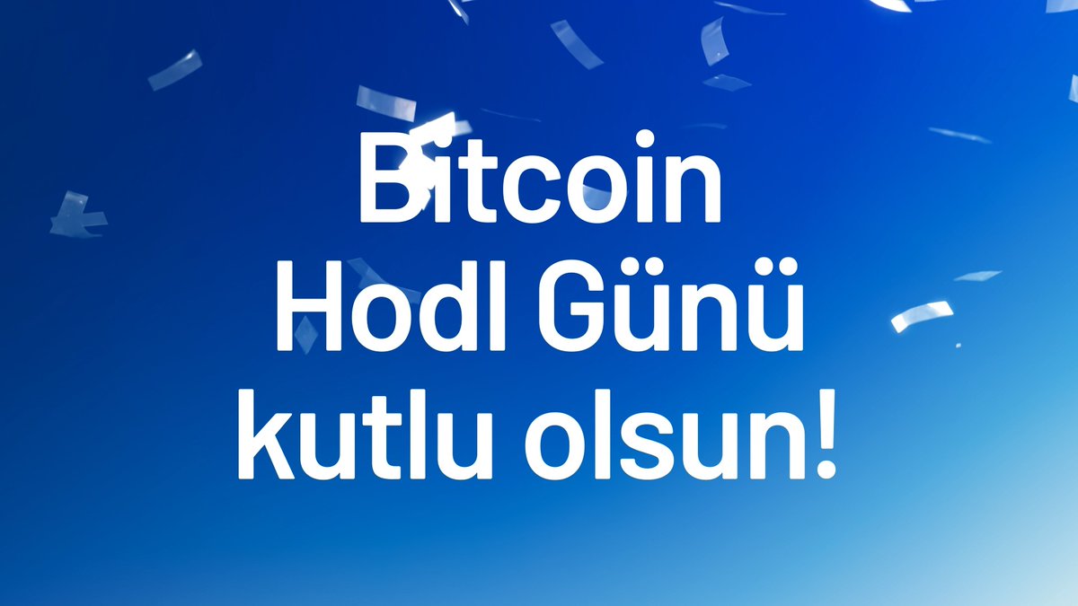 Geçmişe değil, geleceğe tutunanların günü Bitcoin Hodl Günü, kutlu olsun! 🎊