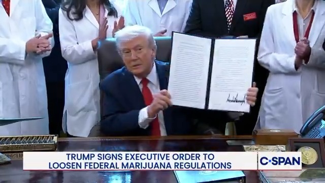 President Trump signs executive order rescheduling marijuana from a Schedule 1 to a Schedule 3 controlled substance
