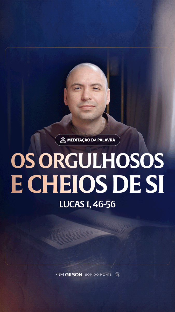 Os orgulhosos e cheios de si | (Lucas 1, 46-56) #2567 | Meditação da Palavra Passagens Complementares: Tiago 4,6 Mateus 5,3 Isaías 66,2