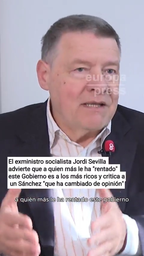El exministro socialista Jordi Sevilla asegura que a quien más le ha "rentado" este Gobierno es "a las rentas del capital, a los más ricos" y critica a un Sánchez que no es con el que él trabajó