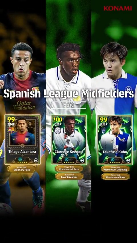 【Epic: Spanish League Midfielders】 ティアゴ アルカンタラがeFootball™ 30周年特別カードで登場！ クラレンス セードルフ（カウンター+3） 久保 建英（ボールキャリー+3） ティアゴ アルカンタラ（テクニック+3） 華麗なパスと卓越したテクニックで、中盤を支配しよう！ #イーフト