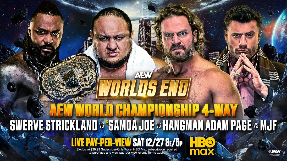 #AEWWorldsEnd HBO Max 8ET/5PT TOMORROW, 12/27 AEW World Championship 4-Way Samoa Joe vs @SwerveConfident vs Hangman Page vs Maxwell Jacob Friedman™️ MJF used his guaranteed contract to add himself to the match! 3 former World Champions challenge 2-Time World Champion Samoa Joe, TOMORROW!