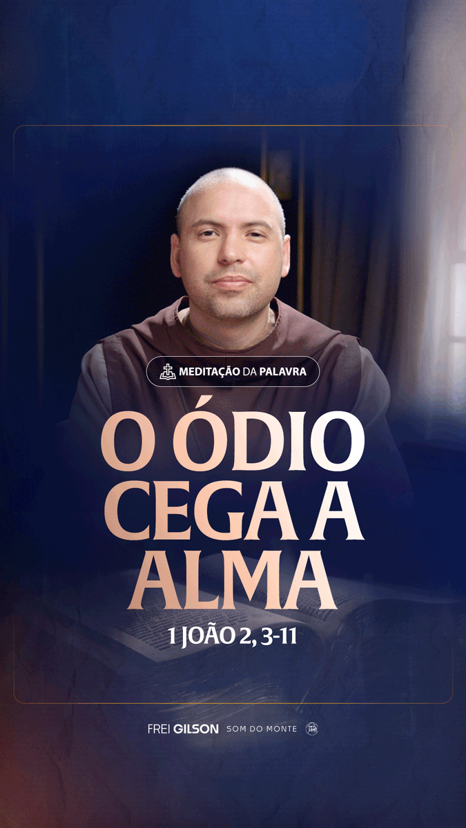 O ódio cega a alma | (1João 2, 3-11) #2574 | Meditação da Palavra Passagens Complementares: I João 3,14-15