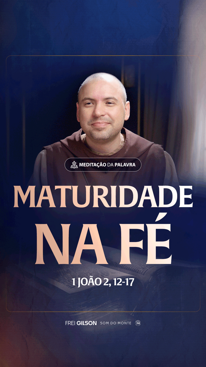 Maturidade na fé | (1João 2, 12-17) #2575 | Meditação da Palavra Passagens Complementares: Efésios 4,13-14 I Coríntios 3,1-2
