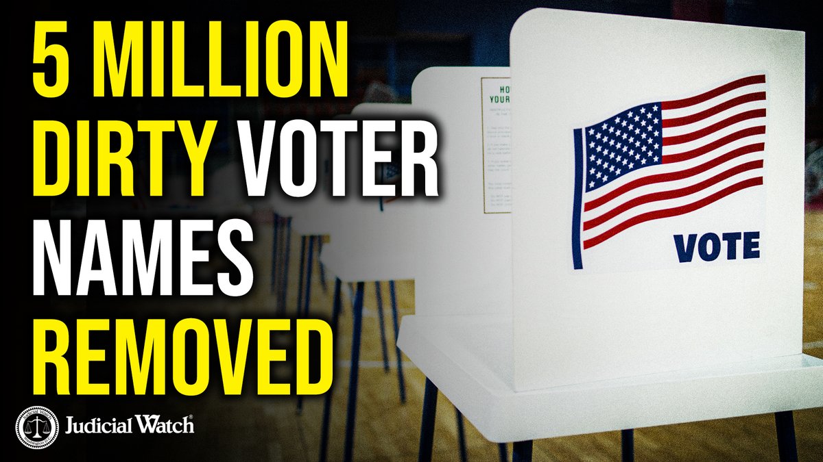Over 5 Million Dirty Voter Names Cleaned from Voter Rolls Thanks to Judicial Watch ⚖️!