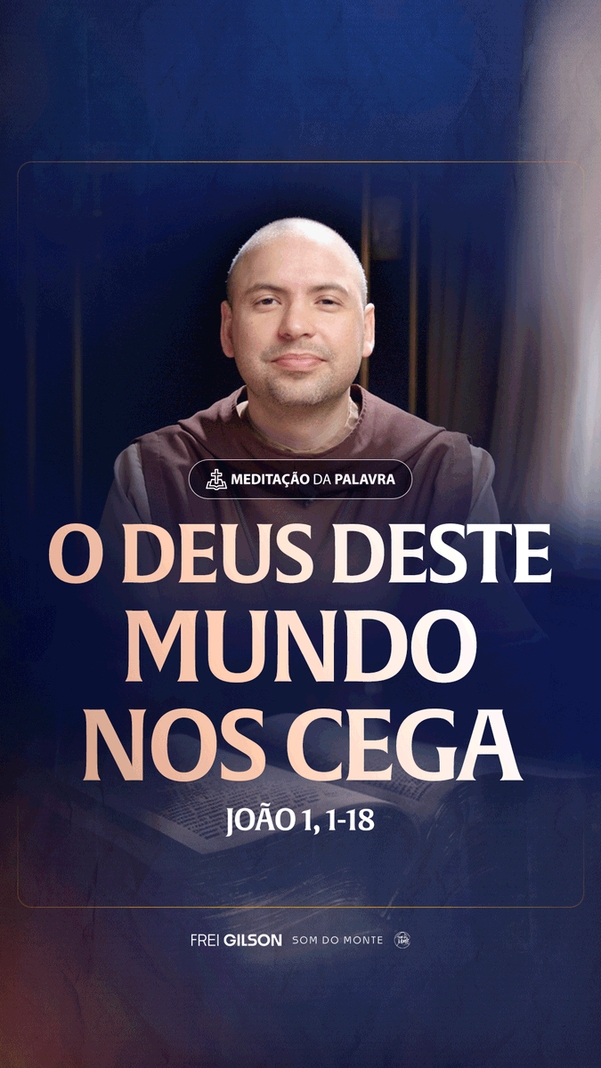 O deus deste mundo nos cega | (João 1, 1-18) #2576 | Meditação da Palavra Passagens Complementares: João 1,9-11 II Coríntios 4,3-4