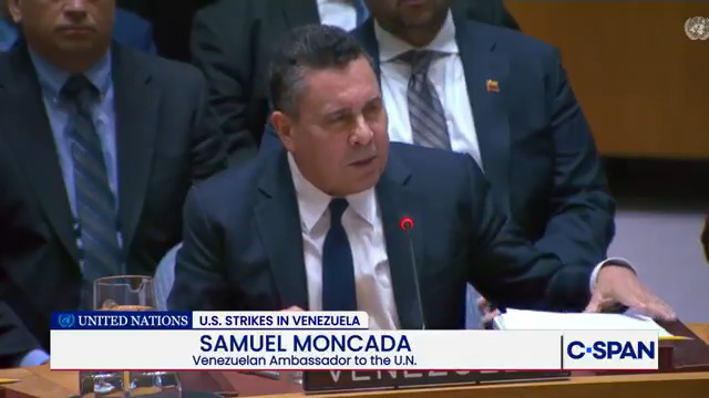 Venezuela Ambassador to the United Nations Samuel Moncada: "No state can set itself up as a judge, party and executor of the world order...Venezuela is the victim of these attack because of its natural resources."