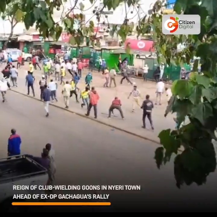 Reign of club-wielding goons in Nyeri town ahead of ex-DP Gachagua’s rally