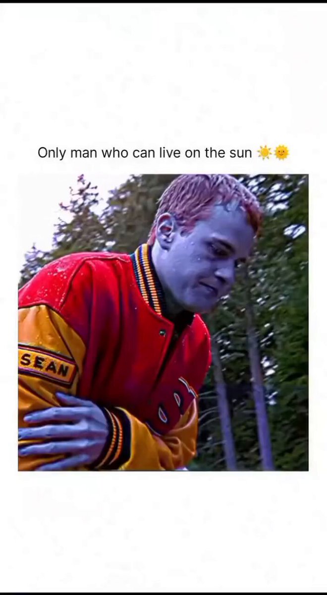 The only man who can live on the sun😩